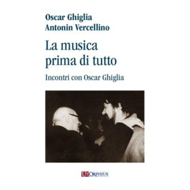 La musica prima di tutto : incontri con Oscar Ghiglia