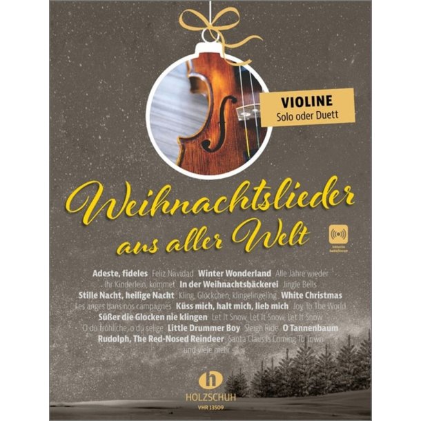 Weihnachtslieder aus aller Welt - Violine : "Die umfassende Sammlung f&uuml;r das Solo-, Duett- oder Gruppenspiel (&Uuml;berarbeitete Neuauflage 2023)"