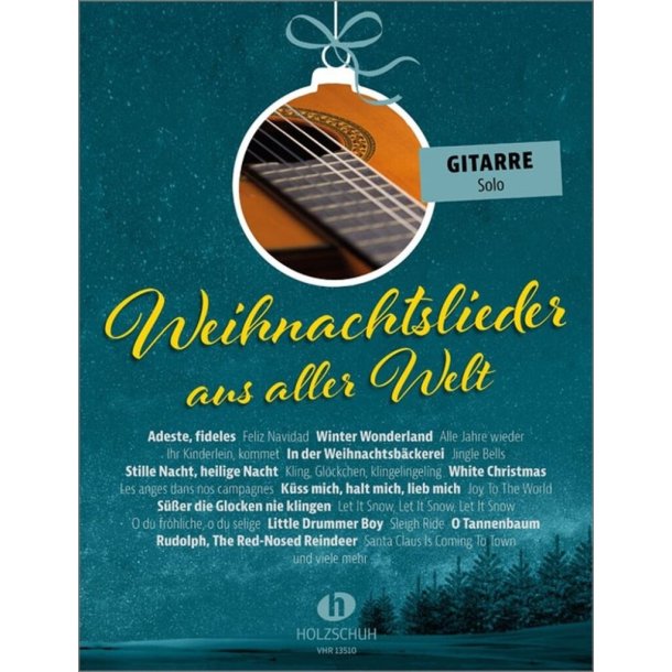 Weihnachtslieder aus aller Welt - Gitarre solo : "Die umfassende Sammlung f&uuml;r das Solo-, Duett- oder Gruppenspiel (&Uuml;berarbeitete Neuauflage 2023)"