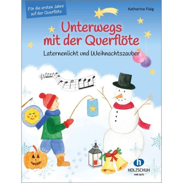 Unterwegs mit der Querfl&ouml;te : Laternenlicht und Weihnachtszauber - F&uuml;r die ersten Jahre auf der Querfl&ouml;te