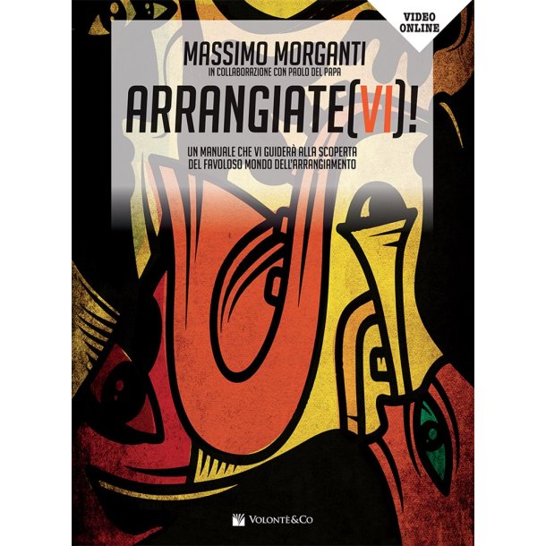 Arrangiate(VI)! Con Video Online : Un Manuale Che Vi Guider&agrave; Alla Scoperta Del Favoloso Mondo Dell?Arrangiamento