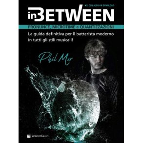 In Between : La Guida Definitiva Per Il Batterista Moderno In Tutti Gli Stili Musicali!
