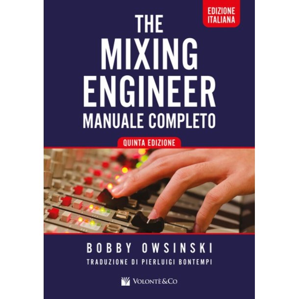 The Mixing Engineers Handbook : Edizioni Italiana - 5 Ed.