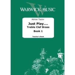 Just Play.... Treble Clef Brass Book 1 : Teacher's Book