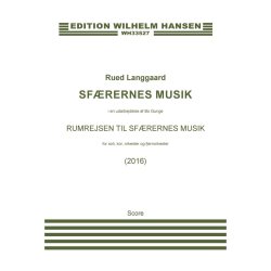 Rumrejsen Til Sf&aelig;rernes Musik : 3.2+ca.2.2/4.3.3.1/2timp.2perc/pf.2org/Str : distant orchestra: S: 2.1.2.0/1.0.0.0/timp.hp/str1.1.2