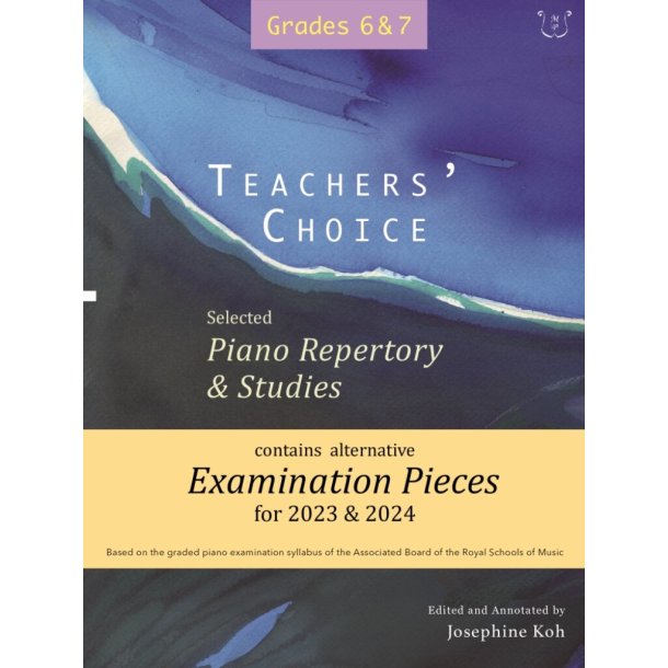 Teachers' Choice Exam Pieces 2023-24 Grades 6-7 : Selected Piano Repertory and Studies