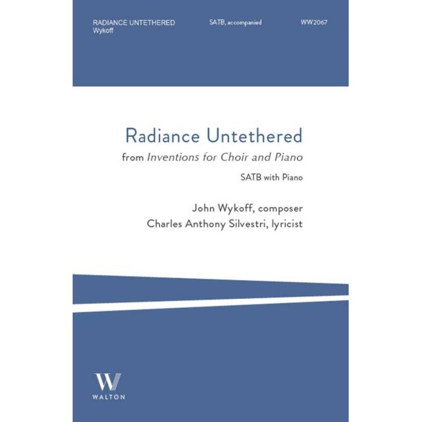 Radiance Untethered : from Inventions for Choir and Piano
