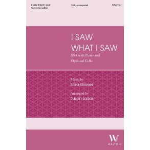 I Saw What I Saw : SSA, Cello and Piano