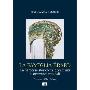 La famiglia Érard : Un percorso storico fra documenti e strumenti musicali