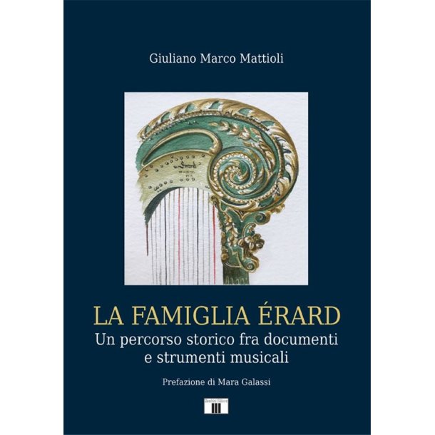 La famiglia &Eacute;rard : Un percorso storico fra documenti e strumenti musicali