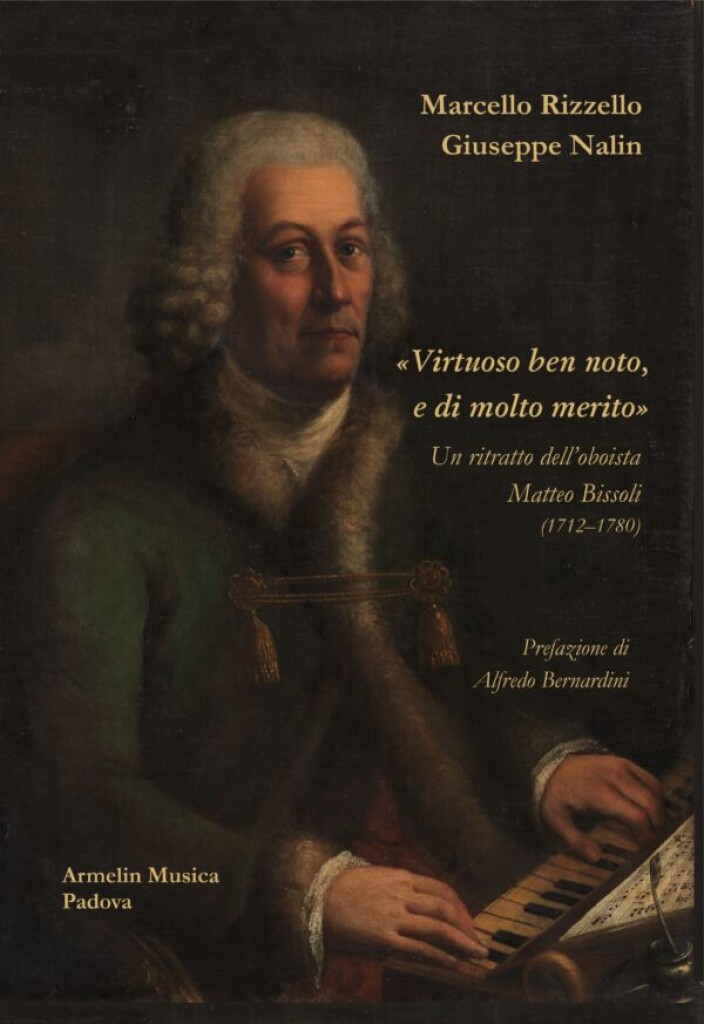 Virtuoso ben noto, e di molto merito : Un ritratto dell'oboista Matteo Bissoli (1712-1780)