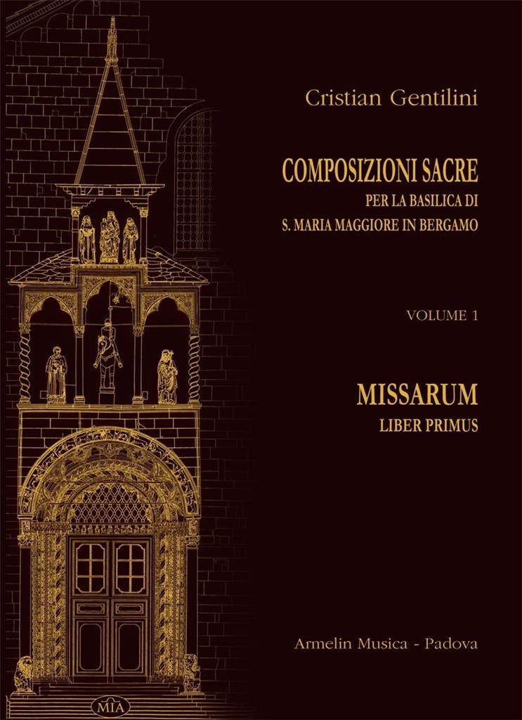 Composizioni sacre per la Basilica di Santa Maria : Maggiore in Bergamo Volume 1: Missarum Liber primus