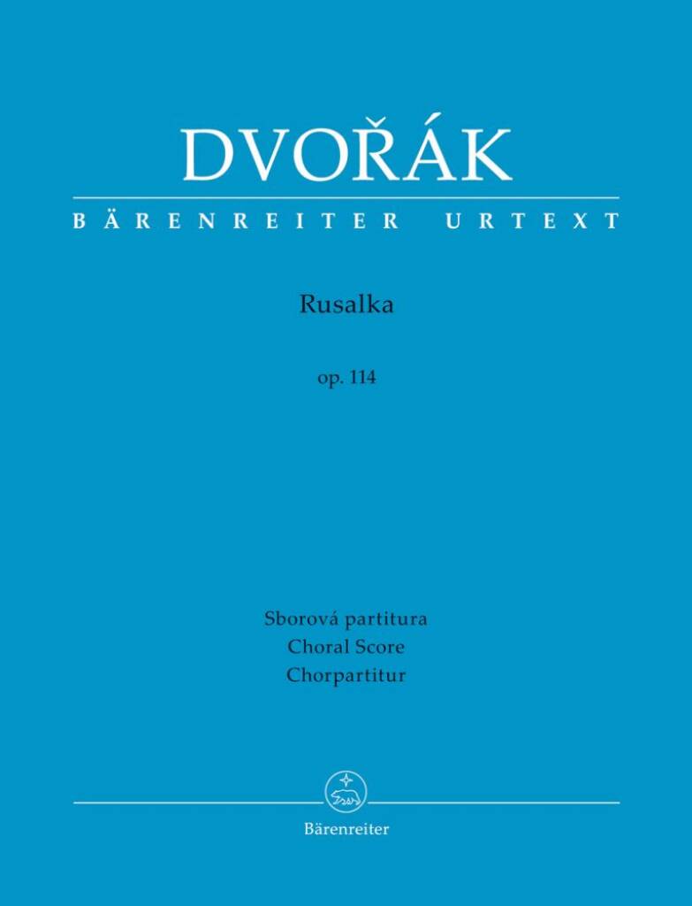 Rusalka op. 114 : Lyric Fairy Tale in Three Acts