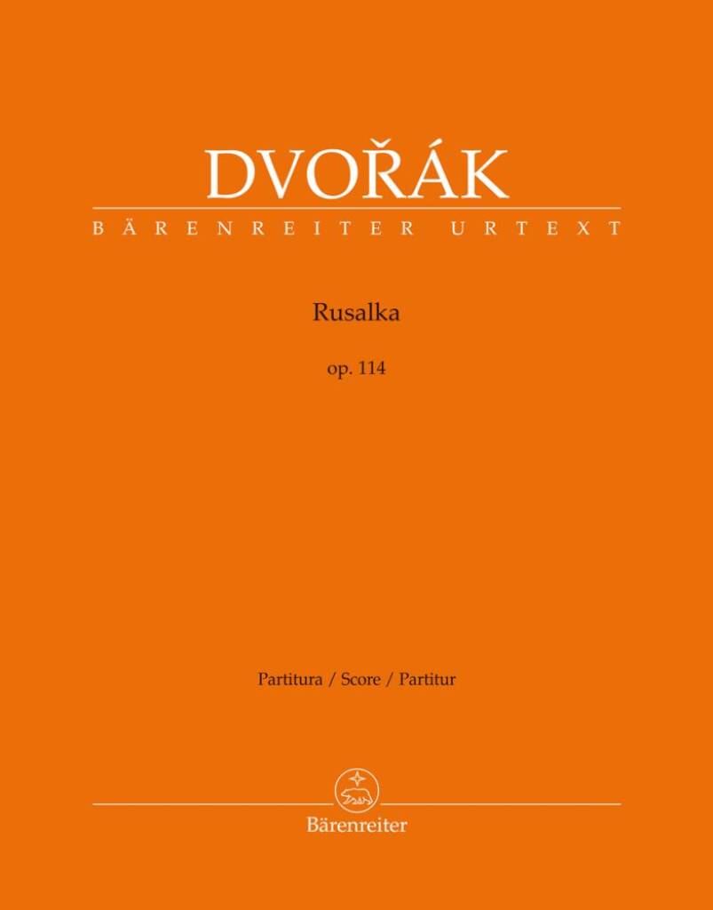 Rusalka op. 114 : Lyric Fairy Tale in Three Acts