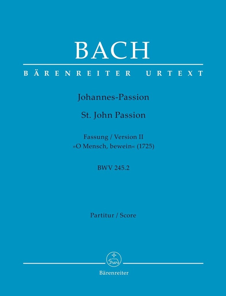 St. John Passion "O Mensch, bewein" BWV 245.2 : Version II (1725)