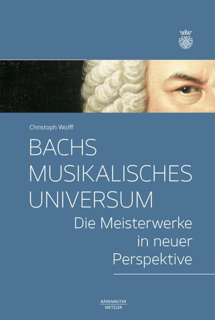 Bachs Musikalisches Universum : Die Meisterwerke in Neuer Perspektive