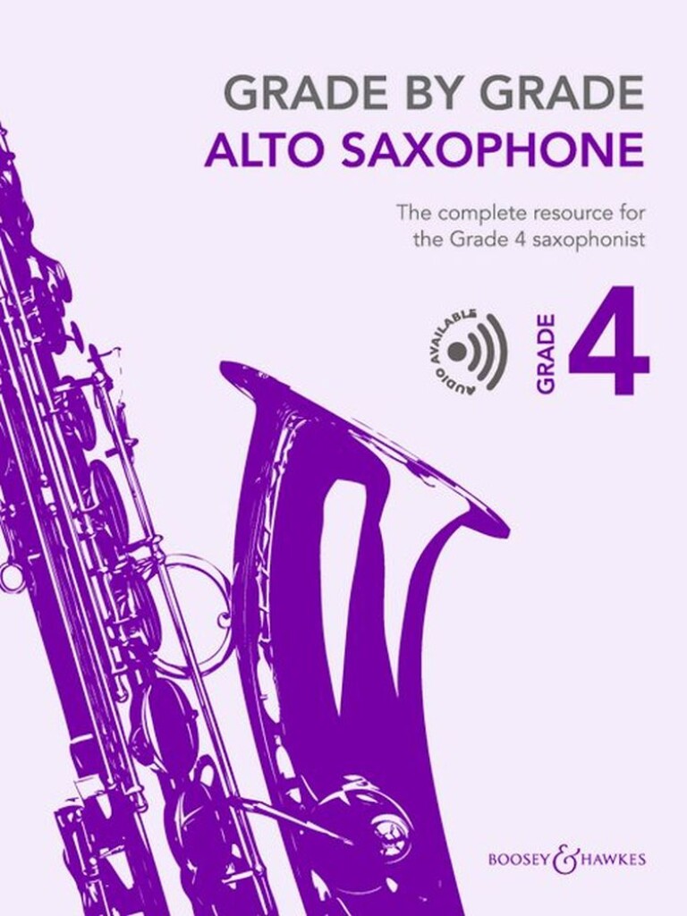 Grade by Grade - Alto Saxophone Grade 4 : The complete resource for the Grade 4 saxophonist