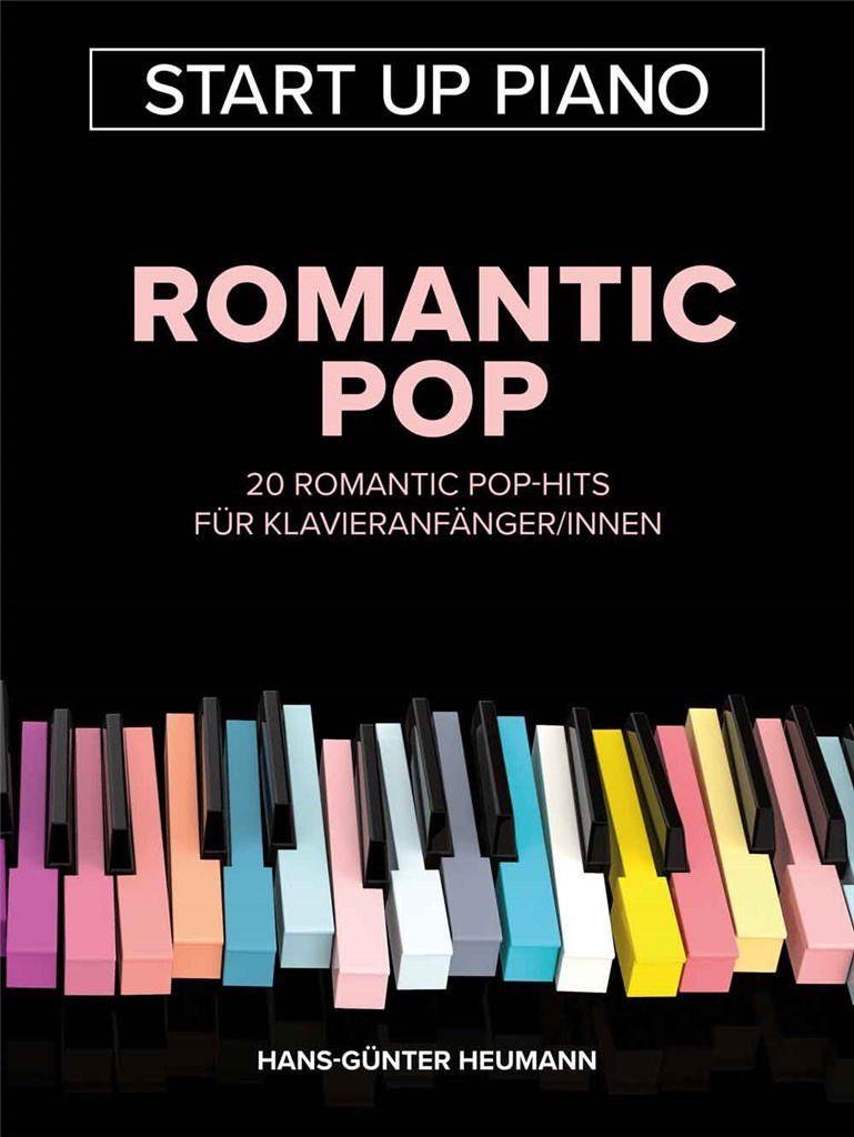 Start Up Piano - Romantic Pop : 20 Romantic Pop-Hits für Klavieranfänger/innen