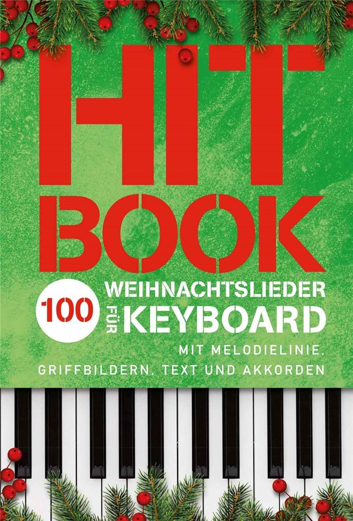 Hitbook - 100 Weihnachtslieder für Keyboard : Mit Melodielinie, Griffbildern, Text und Akkorden