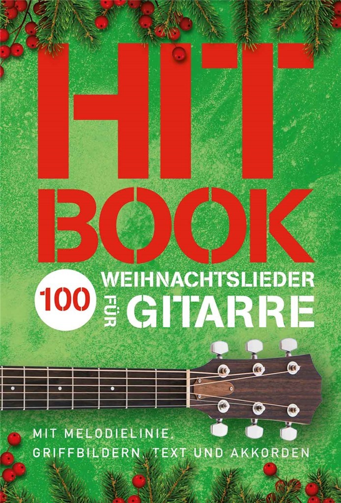 Hitbook - 100 Weihnachtslieder für Gitarre : Mit Melodielinie, Griffbildern, Text und Akkorden