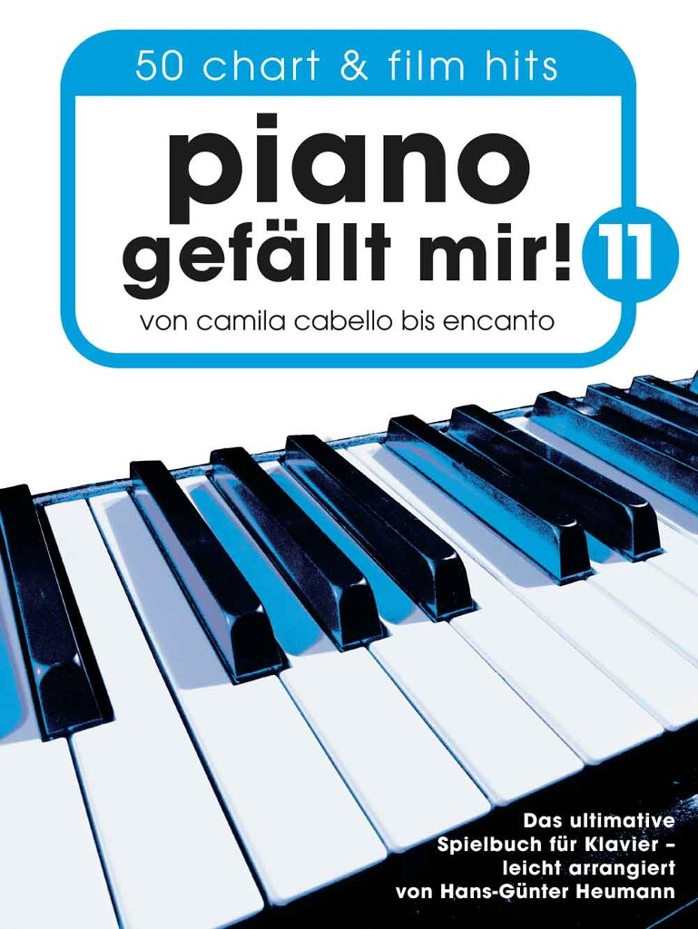 Piano gefällt mir! 11 - 50 Chart und Film Hits : Von Camila Cabello bis Encanto