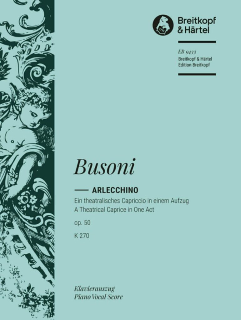 Arlecchino Op. 50 K 270 : Ein theatralisches Capriccio in einem Akt