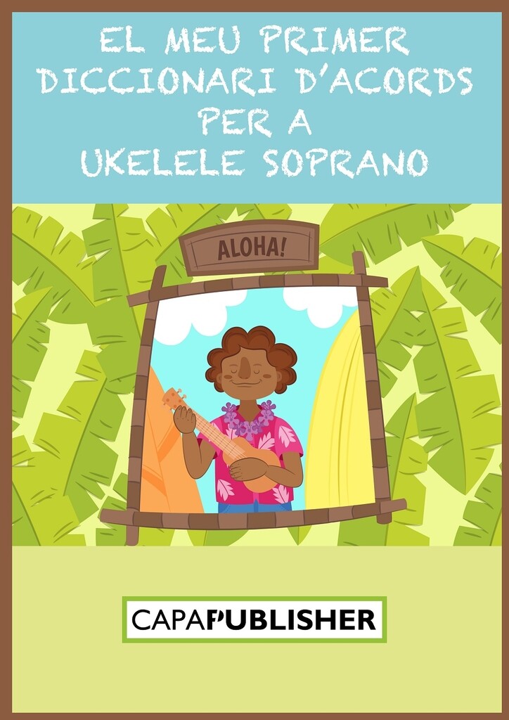 El meu primer diccionari d'acords : per a ukelele soprano