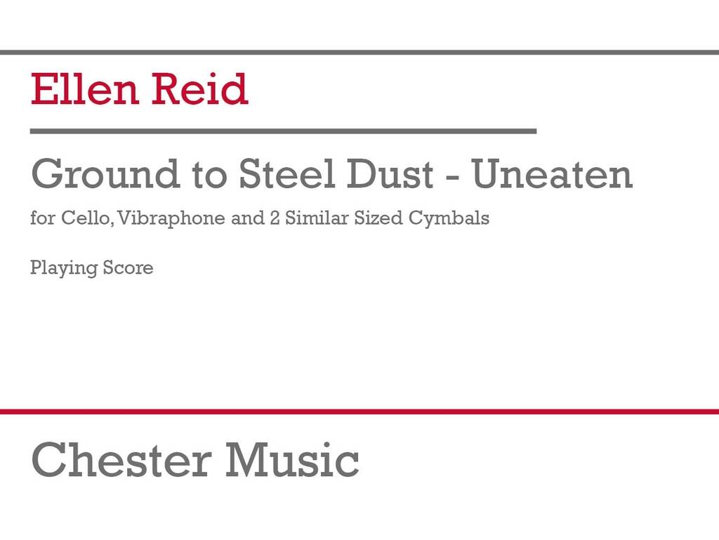Ground to Steel Dust - Uneaten : cello, vibraphone, 2 cymbals
