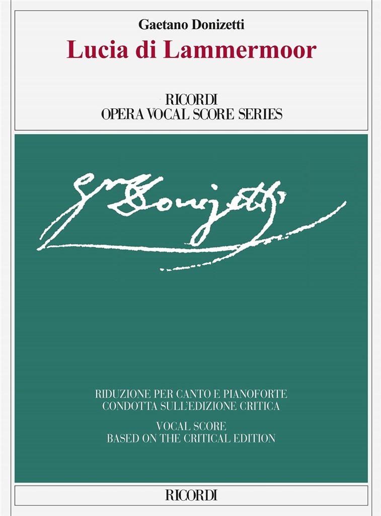 Lucia di Lammermoor : Ed. Critica di Gabriele Dotto e Roger Parker - Riduzione per canto e pianoforte