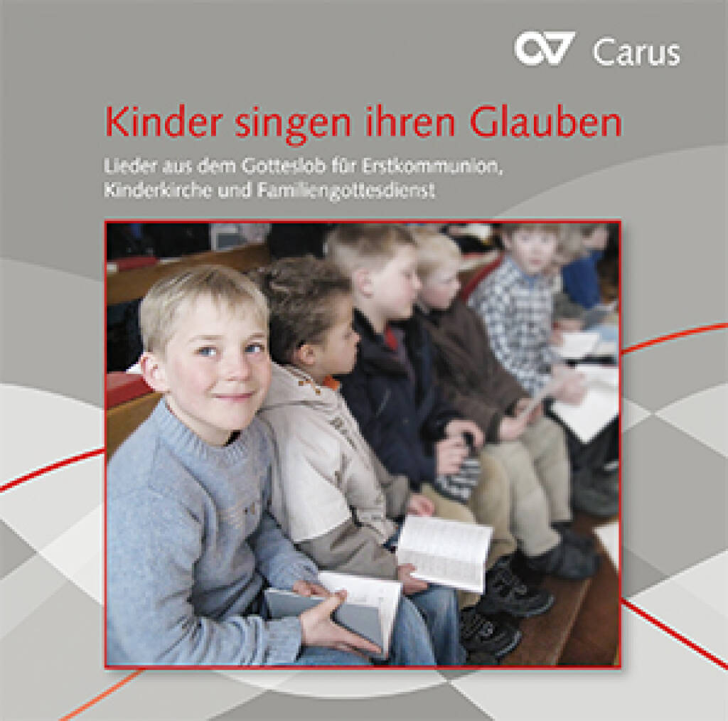 Kinder singen ihren Glauben : Lieder aus dem neuen Gotteslob für Erstkommunion, Kinderchor und Familiengottesdienst