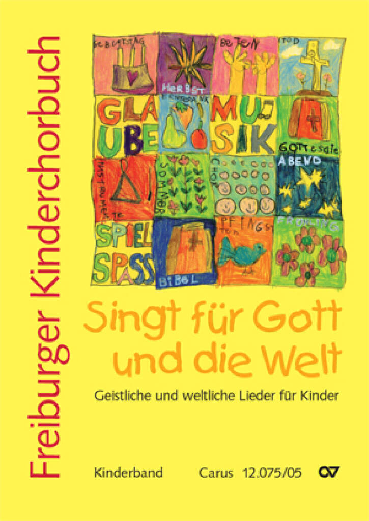 Freiburger Kinderchorbuch - Kinderband : Singt für Gott und die Welt