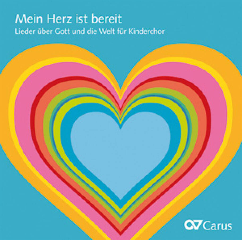 Mein Herz ist bereit : Lieder über Gott und die Welt für Kinderchor