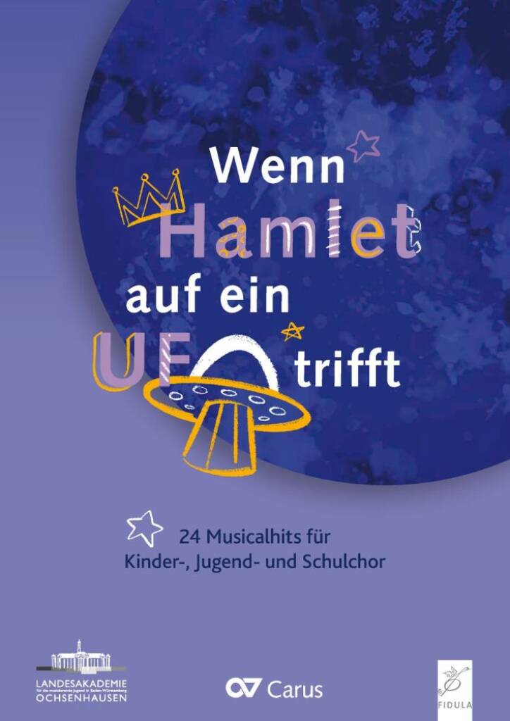 Wenn Hamlet auf ein UFO trifft : 24 Musicalhits für Kinder-, Jugend- und Schulchor