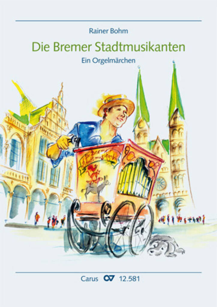 Die Bremer Stadtmusikanten : Ein szenisches Orgelmärchen nach den Gebrüdern Grimm. Mit Szenenbildern von Hartmut Mezger