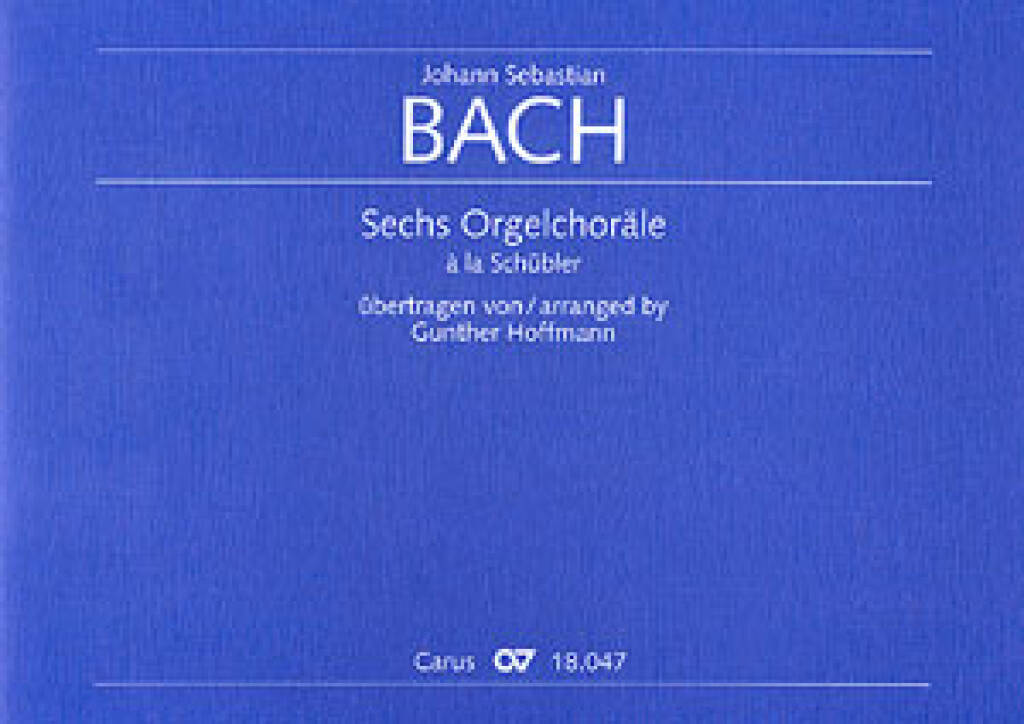 6 Orgelchoräle à la Schübler : für Orgel nach Kantatensätzen von Bach