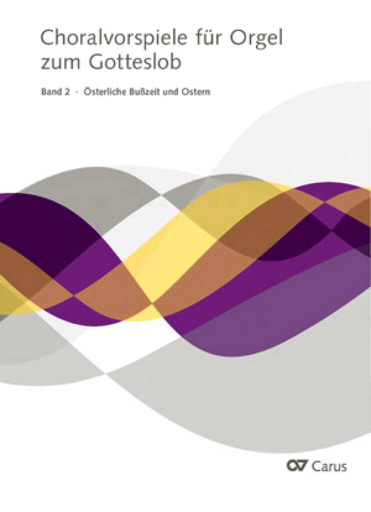 Choralvorspiele für Orgel zum Gotteslob. Band 2 : Österliche Bußzeit und Ostern