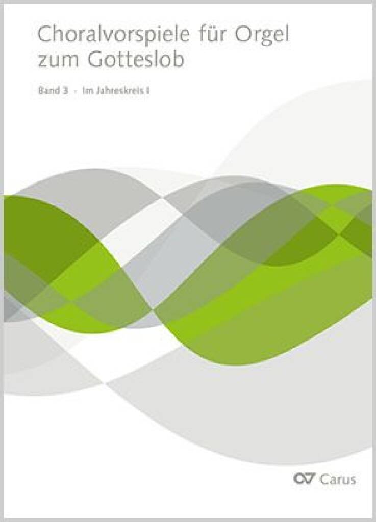 Choralvorspiele Für Orgel Zum Gotteslob : Band 3: Im Jahreskreis I - Begleitpublikation zum neuen Gotteslob