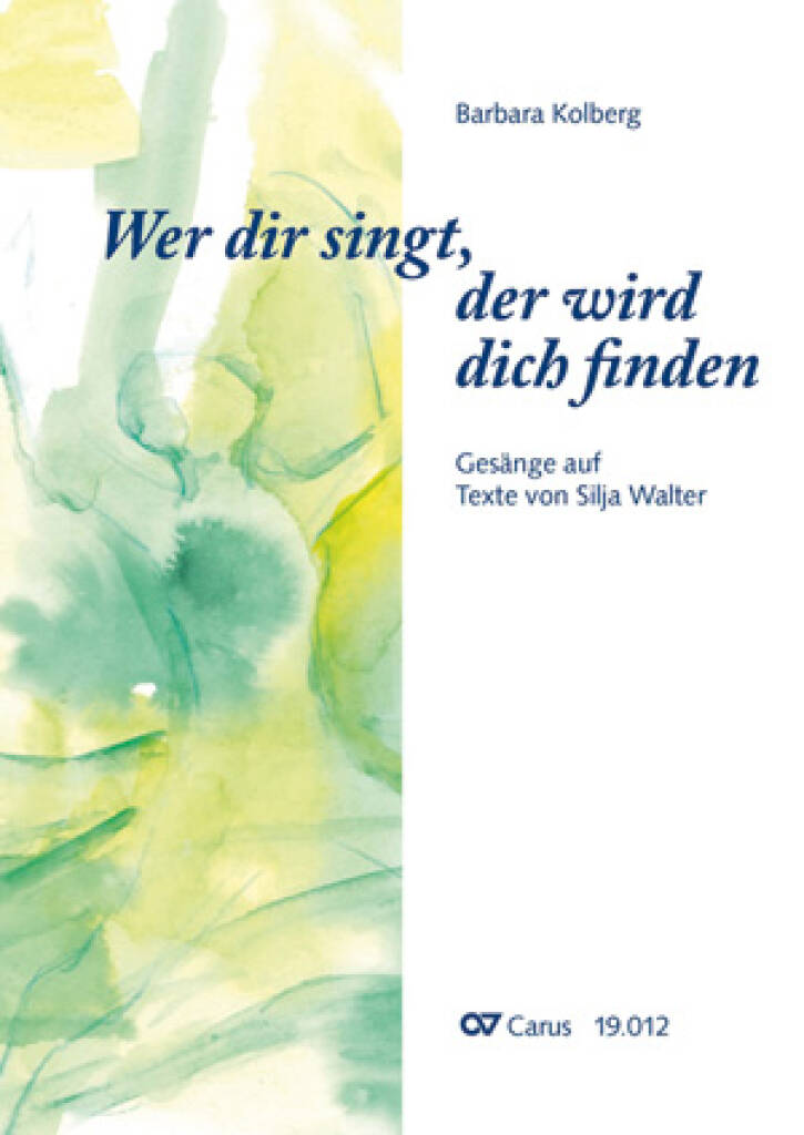 Wer dir singt, der wird dich finden : Gesänge auf Texte von Silja Walter