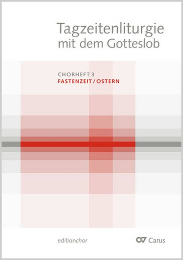 Tagzeitenliturgie mit dem Gotteslob : Chorheft 3: Fastenzeit / Ostern