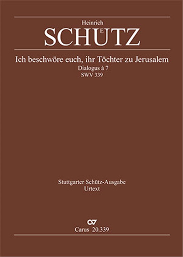 Ich beschwöre euch, ihr Töchter zu Jerusalem : Dialogus à 7 SWV 339, Separate edition from Vol. 19 (Opera varia I)