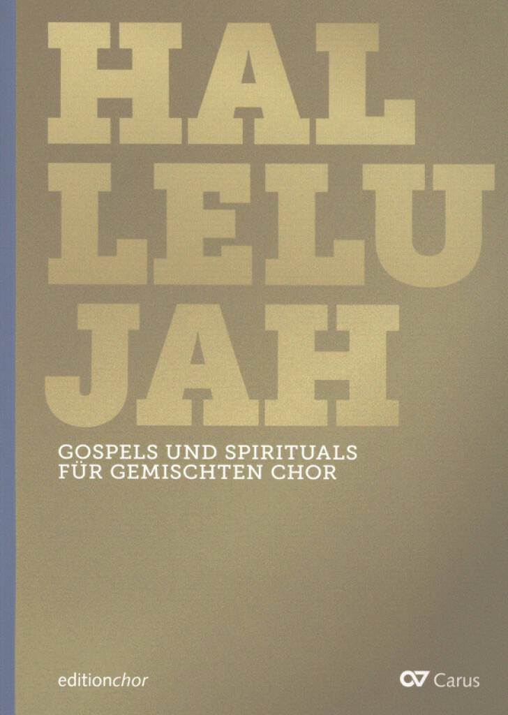 Hallelujah : Gospels und Spirituals Für Gemischten Chor