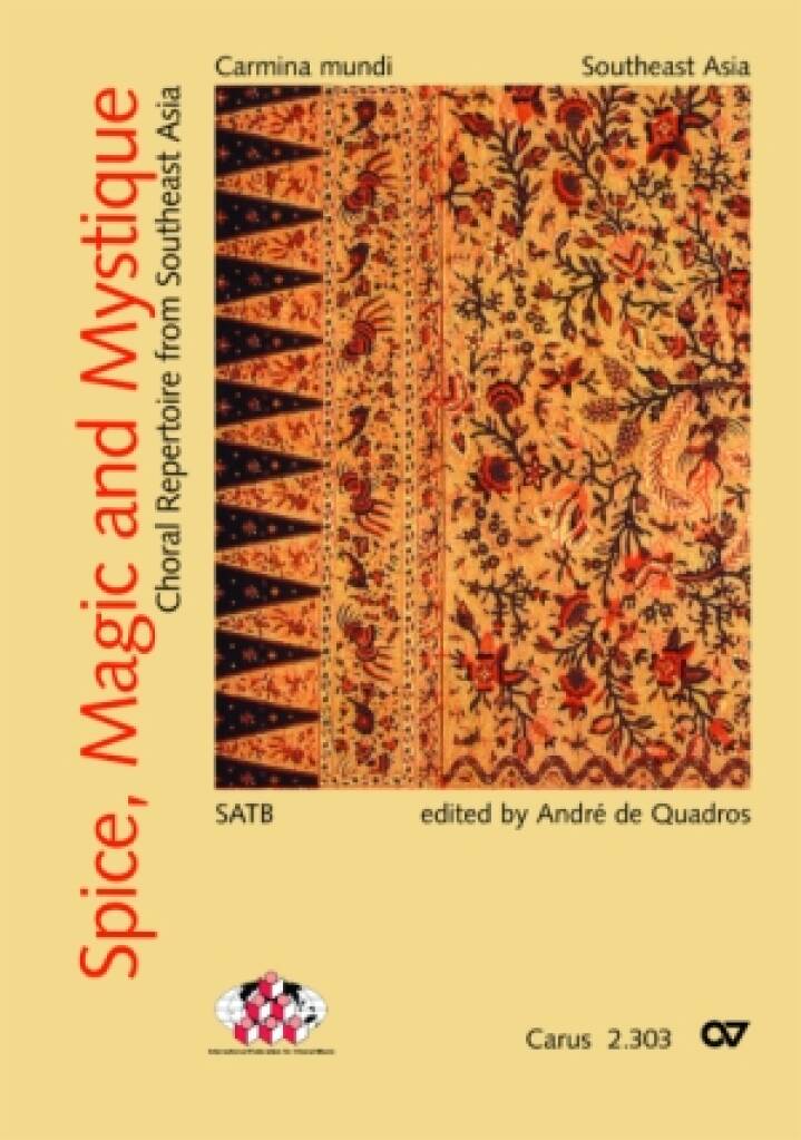Spice, Magic and Mystique : Choral Repertoire from Southeast Asia for Mixed Choir. Carmina Mundi