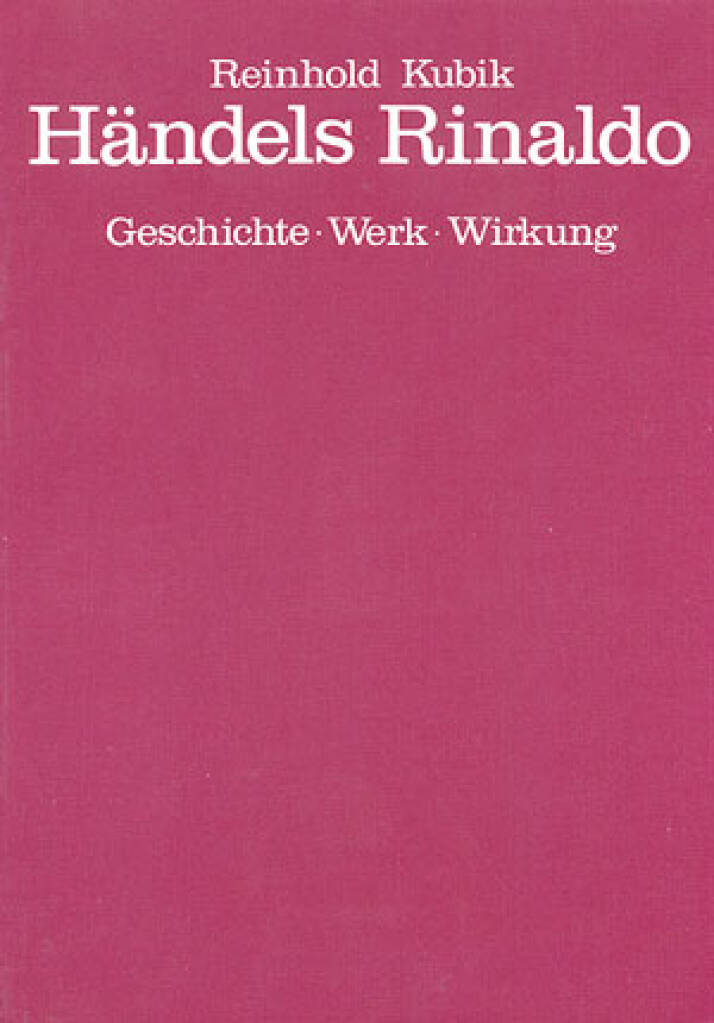Händels Rinaldo : Geschichte - Werk - Wirkung