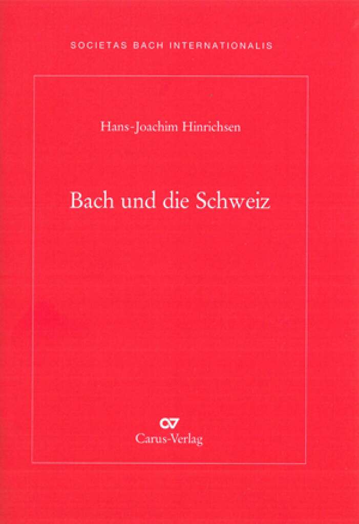 Bach und die Schweiz : Jahresgabe 2011 der internationalen Bach-Gesellschaft Schaffhausen