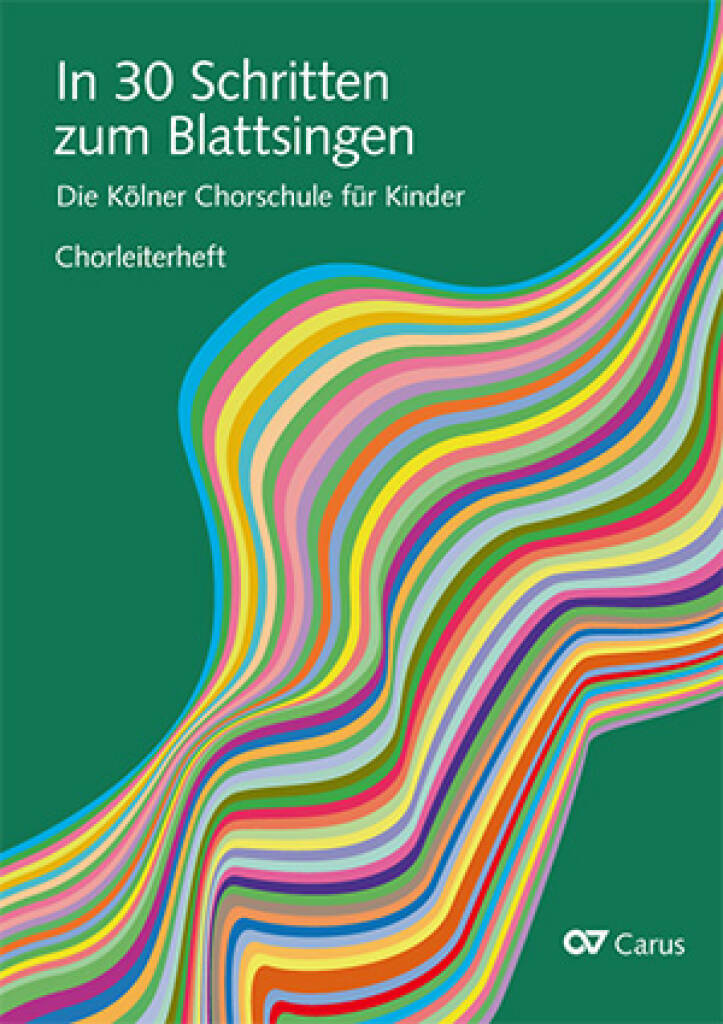 In 30 Schritten Zum Blattsingen : Die Kölner Chorschule Für Kinder