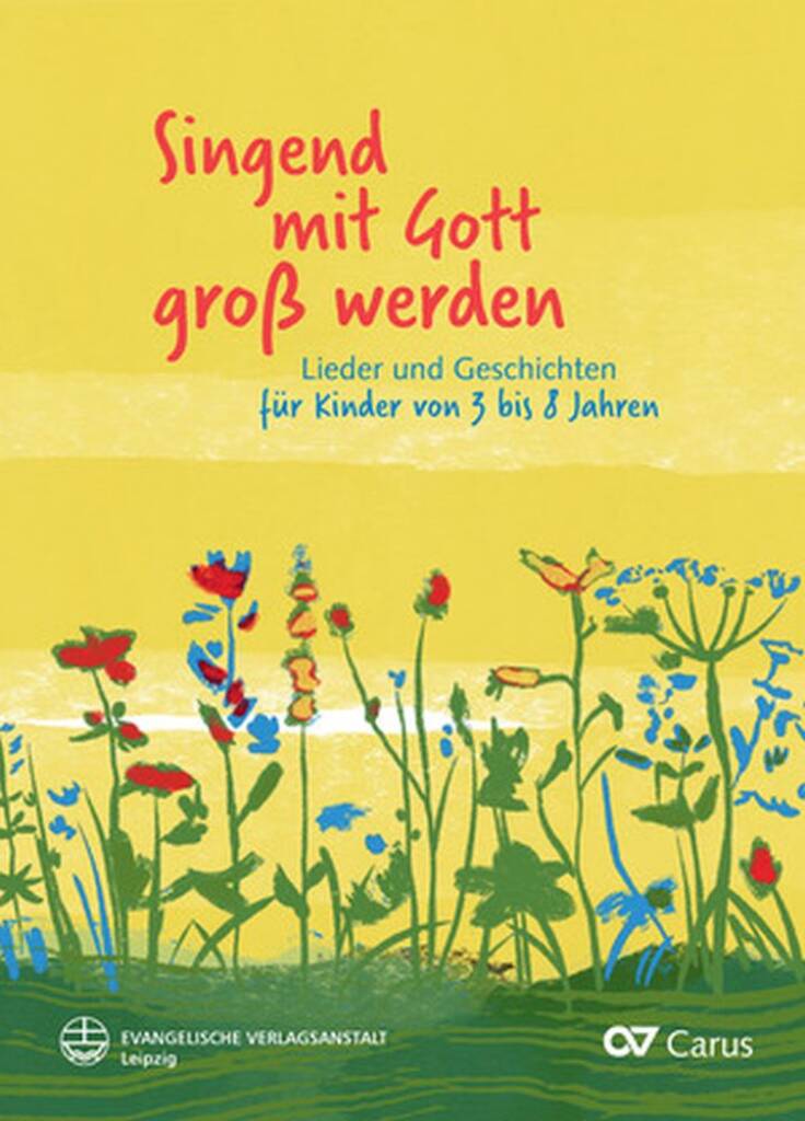 Singend Mit Gott Groß Werden : Lieder und Geschichten