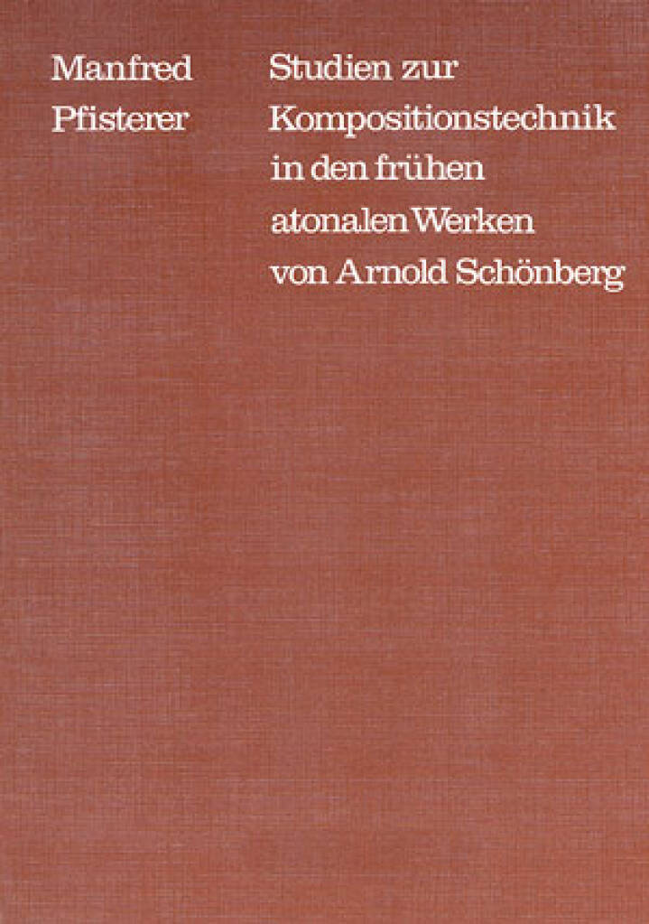 Studien zur Kompositionstechnik : in den frühen atonalen Werken von Arnold Schönberg