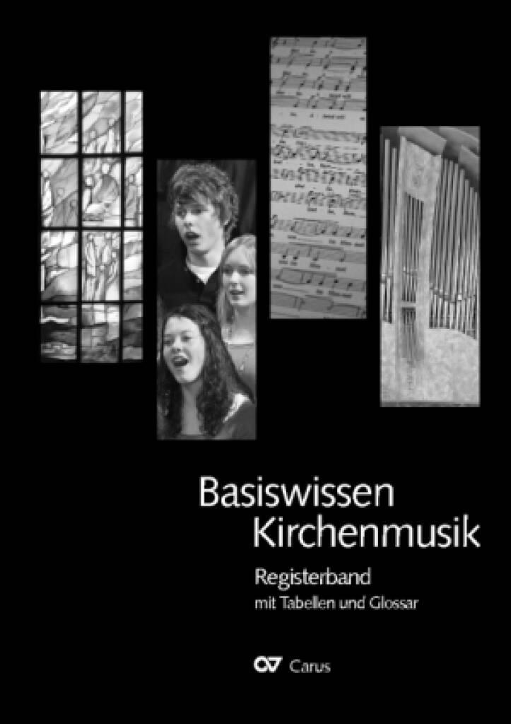 Basiswissen Kirchenmusik : Registerband mit Zeittafeln und Tabellen zur Kirchenmusik
