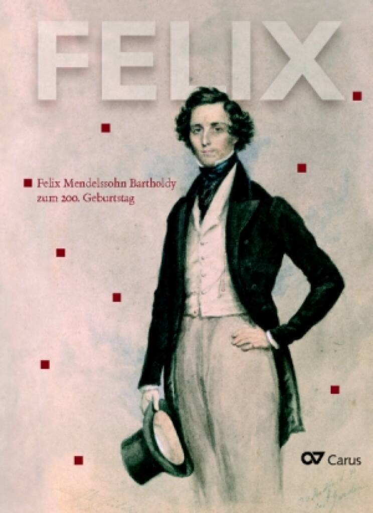 FELIX : Felix Mendelssohn Bartholdy zum 200. Geburtstag