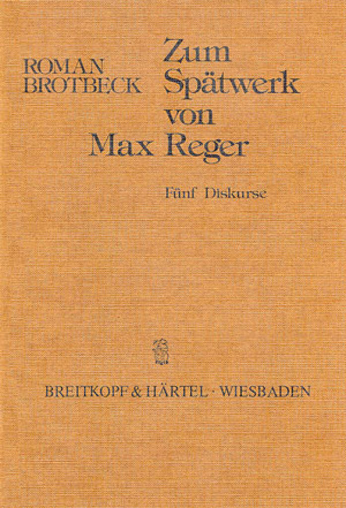 Zum Spätwerk von Max Reger : Fünf Diskurse
